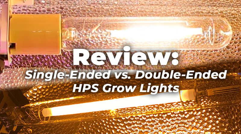 Review: Single ended vs double ended HPS grow lights